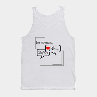 Love conversation... Tank Top